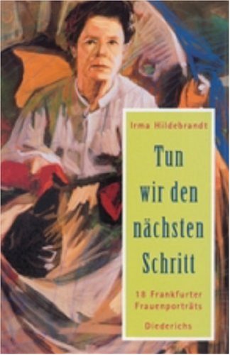 9783896314000: Tun wir den nchsten Schritt: 18 Frankfurter Frauenportrts