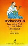 Dschuang Dsi: Das wahre Buch vom sudlichen Blutenland.