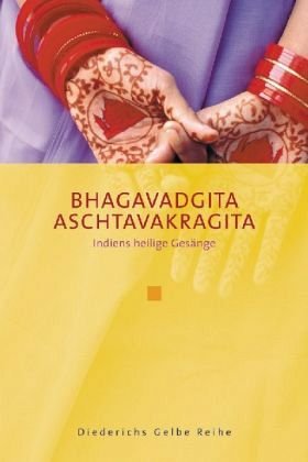 Bhagavadgita /Aschtavakragita: Indiens heilige Gesänge (Diederichs Gelbe Reihe) - Schroeder, Leopold von, Zimmer, Heinrich