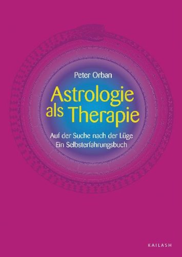 9783896314437: Astrologie als Therapie: Auf der Suche nach der Lge. Ein Selbsterfahrungsbuch