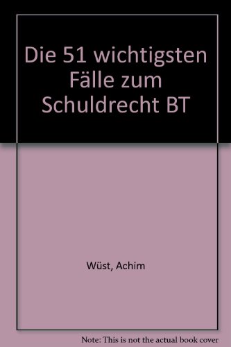 Die 51 wichtigsten Fälle zum Schuldrecht BT. Nicht nur für Angangssemester - Hemmer Karl, Wüst Achim