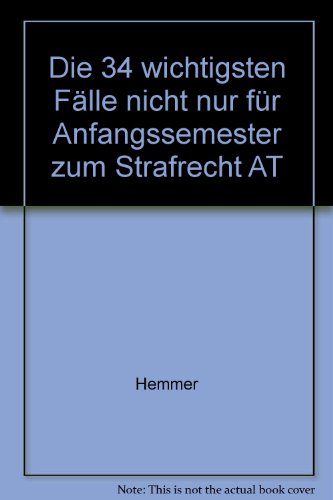 Beispielbild fr Die 34 wichtigsten Flle nicht nur fr Anfangssemester zum Strafrecht AT zum Verkauf von medimops