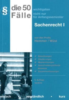 9783896348807: Die 50 wichtigsten Flle zum Mobiliarsachenrecht. Sachenrecht 1: Einordnungen, Gliederungen, Musterlsungen, bereichsbergreifende Hinweise und Zusammenfassungen