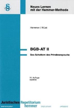 BGB AT II: Das Scheitern des Primäranspruchs; Neues Lernen mit der Hemmer-Methode; - Hemmer, Karl E und Achim Wüst