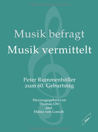Beispielbild fr Musik befragt - Musik vermittelt : Peter Rummenhller zum 60. Geburtstag (Festschrift) zum Verkauf von Buchpark