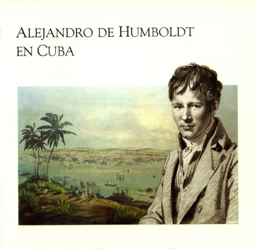 Imagen de archivo de ALEJANDRO DE HUMBOLDT EN CUBA. CASA HUMBOLDT, OCTUBRE 1997-ENERO 1998. a la venta por Zubal-Books, Since 1961