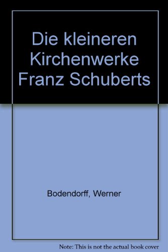 Beispielbild fr Die kleineren Kirchenwerke Franz Schuberts zum Verkauf von Buecherecke Bellearti
