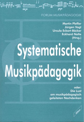 9783896391421: Systematische Musikpdagogik oder: Die Lust am musikpdagogisch geleiteten Nachdenken. Eine Festgabe fr Hermann J. Kaiser zum 60. Geburtstag