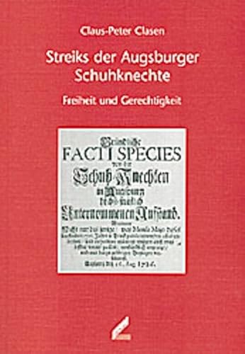 Beispielbild fr Streiks der Augsburger Schuhknechte. Freiheit und Gerechtigkeit. zum Verkauf von Antiquariat Lesekauz Barbara Woeste M.A.