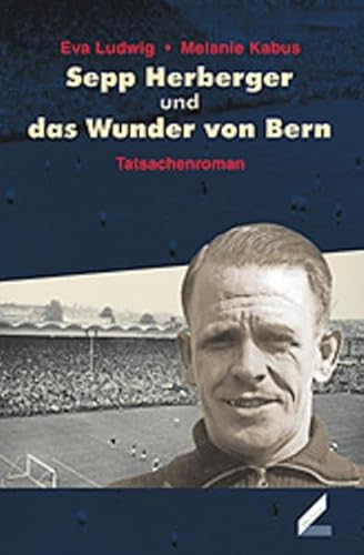 Stock image for Sepp Herberger und das Wunder von Bern. Tatsachenroman. Roman ber die Fuballweltmeisterschaft 1954 for sale by medimops