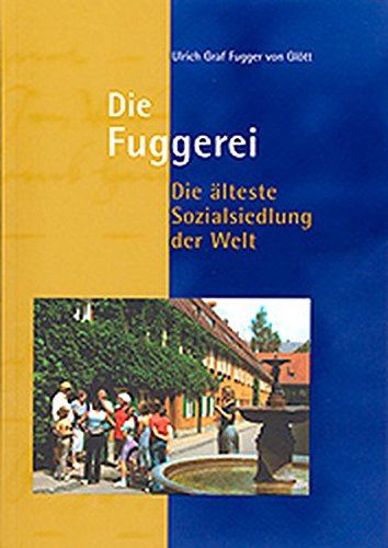 9783896393975: Die Fuggerei - Die lteste Sozialsiedlung der Welt