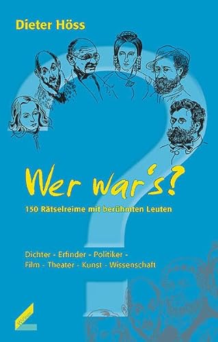 Wer war's? 150 Rätselreime mit berühmten Leuten. Dichter - Erfinder - Politiker - Film - Theater ...