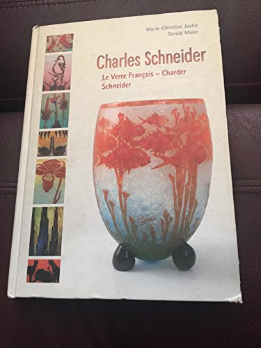 Imagen de archivo de Charles Schneider, Le Verre Franais - Charder Schneider a la venta por Librairie de l'Avenue - Henri  Veyrier