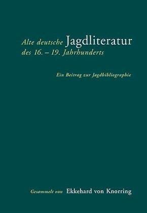 9783896394613: Alte deutsche Jagdliteratur des 16.-19. Jahrhunderts: Ein Beitrag zur Jagdbibliographie