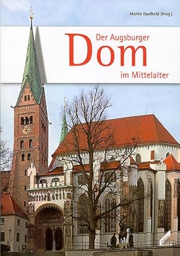 Beispielbild fr Der Augsburger Dom im Mittelalter. zum Verkauf von Antiquariat Lesekauz Barbara Woeste M.A.