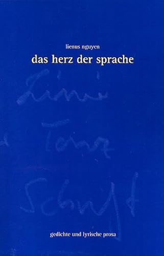 9783896395771: Das Herz der Sprache: Gedichte und lyrische Prosa - Nguyen, Lienus