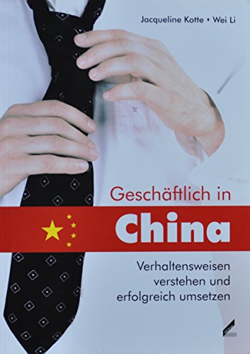 Beispielbild fr Geschftlich in China: Verhaltensweisen verstehen und erfolgreich umsetzen zum Verkauf von medimops