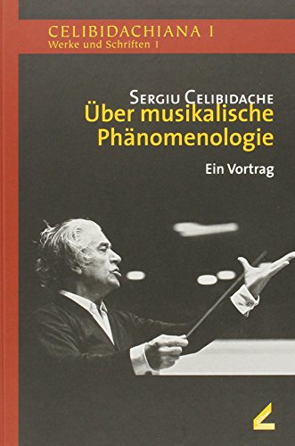 Beispielbild fr ber musikalische Phnomenologie: Celibidachiana I: Werke und Schriften 1. Ein Vortrag und weitere Materialien zum Verkauf von medimops