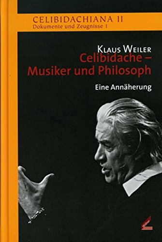 Beispielbild fr Celibidache - Musiker und Philosoph: Celibidachiana II: Dokumente und Zeugnisse 1. Eine Annherung zum Verkauf von medimops