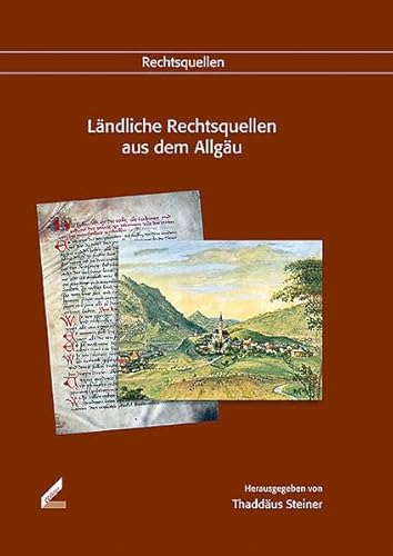 Ländliche Rechtsquellen aus dem Allgäu. Klösterliche Herrschaften und hochstiftische Pflegämter. Bearbeitet von Bernhard Brenner und Thaddäus Steiner. (Veröffentlichungen der Schwäbischen Forschungsgemeinschaft, Reihe 5 b: Rechtsquellen, Band 4). - Steiner, Thaddäus (Hrsg.)