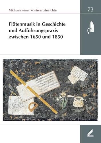 Stock image for Fltenmusik in Geschichte und Auffhrungspraxis zwischen 1650 und 1850: XXXIV. Wissenschaftliche A for sale by medimops