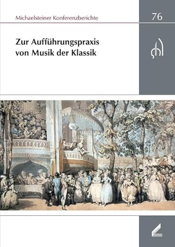 Stock image for Zur Auffuhrungspraxis von Musik der Klassik. XXXVI. Wissenschaftliche Arbeitstagung Michaelstein, 23. bis 25. Mai 2008. for sale by Travis & Emery Music Bookshop ABA