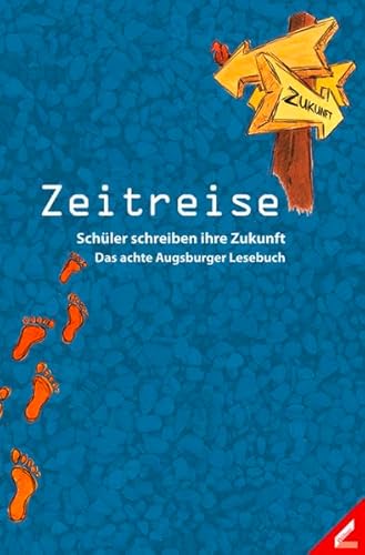 Beispielbild fr Zeitreise: Schler schreiben ihre Zukunft. Das achte Augsburger Lesebuch zum Verkauf von medimops