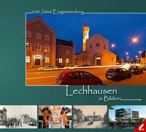 Stock image for Lechhausen in Bildern: 100 Jahre Eingemeindung for sale by medimops