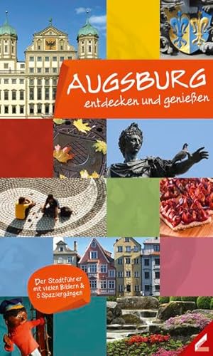 Beispielbild fr Augsburg - entdecken und genieen: Der Stadtfhrer mit vielen Bildern & 5 Spaziergngen zum Verkauf von medimops