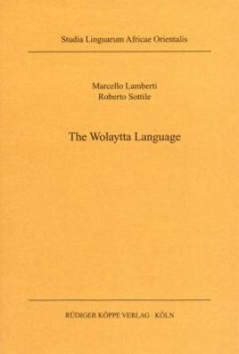 The Wolaytta Language (Studia linguarum africae orientalis vol. 6) (9783896450401) by Marcello Lamberti