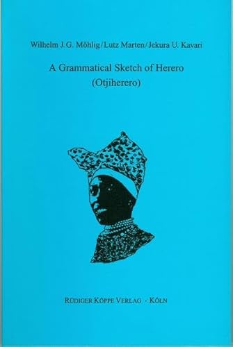 Imagen de archivo de A Grammatical Sketch of Herero (Otjiherero) (Grammatical Analyses of African Languages, 19) a la venta por Joseph Burridge Books