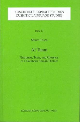 Af Tunni: Grammar, Texts and Glossary of a Southern Somali Dialect, Vol. 13 (Cushitic Language Studies) (9783896450609) by Mauro Tosco