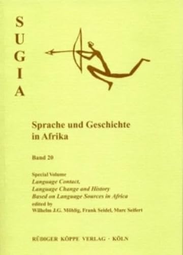 Language Contact, Language Change and History Based on Language Sources in Africa (SUGIA Sprache und Geschichte in Afrika vol. 20) (9783896450937) by Moehlig, W. J. G.