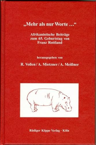 Mehr als nur Worte... Afrikanistische BeitrÃ¤ge zum 65. Geburtstag von Franz Rottland (9783896451255) by Giorgio Banti; Herman M. Batibo; Marianne Bechhaus-Gerst; Chet Creider; Bernd Heine; Wilhelm J.G. MÃ¶hlig; Mechthild Reh