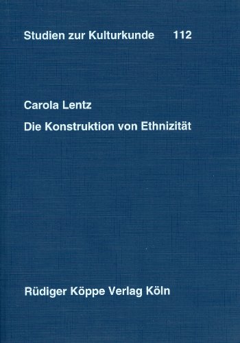 9783896452078: Die Konstruktion von Ethnizitat: Eine politische Geschichte Nord-West Ghanas, 1870-1990 (Studien zur Kulturkunde, Vol. 112) (German Edition)