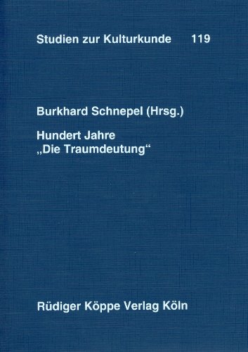 Hundert Jahre "Die Traumdeutung" (Studien zur Kulturkunde vol. 119) (9783896452146) by Brigitte Boothe; Vincent Crapanzano; Christian Fenimore Feest; Axel Michaels; Peter Probst; Hans-Walter Schmidt-Hannisa; Klaus Speckenbach;...