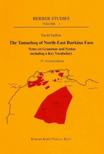 The Tamasheq of North-East Burkina Faso: Notes on Grammar and Syntax Including a Key Vocabulary (Berber Studies, 2) - David Sudlow