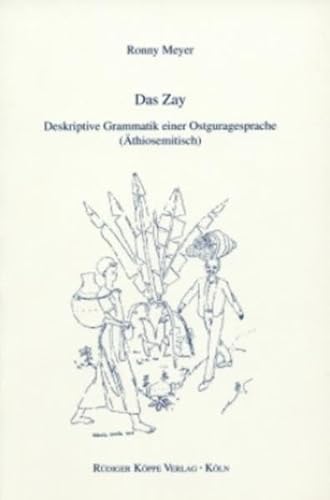 Stock image for Das Zay. Deskriptive Grammatik Einer Ostguragesprache (Athiosemitisch) for sale by ERIC CHAIM KLINE, BOOKSELLER (ABAA ILAB)