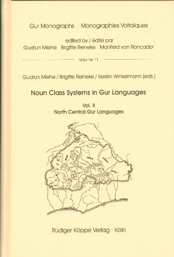 Noun Class Systems in Gur Languages Vol. 2 North Central Gur Languages (Gur Monographs vol. 11) (9783896456113) by Mimboabe Bakpa,Klaus Beyer,Ines Fiedler