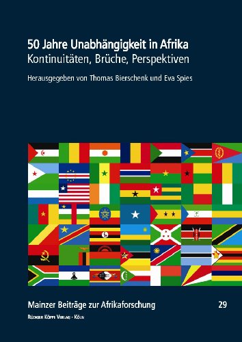 50 Jahre Unabhängigkeit in Afrika. Kontinuitäten, Brüche, Perspektiven. - Bierschenk, Thomas und Eva Spies (Hg.)