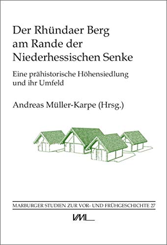 Beispielbild fr Der Rhndaer Berg am Rande der Niederhessischen Senke. Eine prhistorische Hhensiedlung und ihr Umfeld. (Marburger Studien zur Vor- und Frhgeschichte, Band 27). zum Verkauf von Antiquariat Dr. Josef Anker