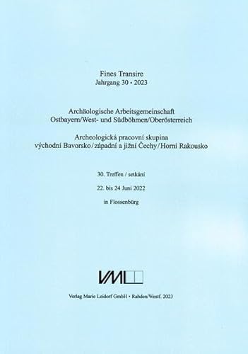 Imagen de archivo de Archologische Arbeitsgemeinschaft Ostbayern /West- und Sdbhmen / Fines Transire. Archologische Arbeitsgemeinschaft Ostbayern /West- und Sdbhmen / Obersterreich: 30. Treffen a la venta por Revaluation Books