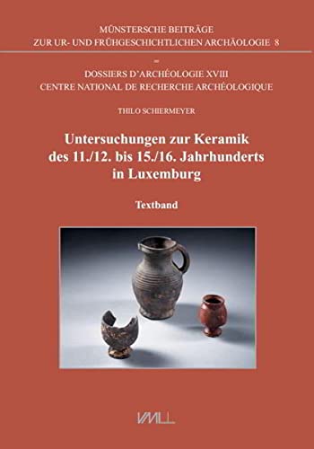 Stock image for Untersuchungen zur Keramik des 11./12. bis 15./16. Jahrhunderts in Luxemburg. for sale by SKULIMA Wiss. Versandbuchhandlung