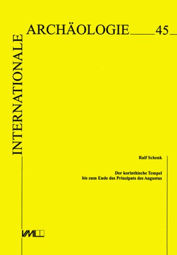 Der korinthische Tempel bis zum Ende des Prinzipats des Augustus (Internationale ArchaÌˆologie) (German Edition) (9783896463173) by Schenk, Ralf