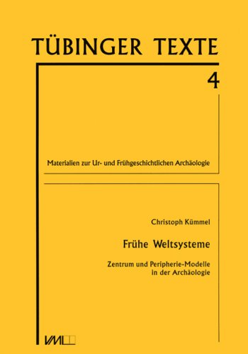 FruÌˆhe Weltsysteme: Zentrum und Peripherie-Modelle in der ArchaÌˆologie (TuÌˆbinger Texte) (German Edition) (9783896465641) by KuÌˆmmel, Christoph