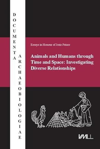 Imagen de archivo de Animals and Humans through Time and Space: Investigating Diverse Relationships/ Essays in Honour of Joris Peters a la venta por Chiron Media