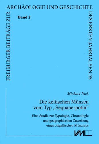 Die keltischen MuÌˆnzen vom Typ "Sequanerpotin": Eine Studie zu Typologie, Chronologie und geographischer Zuweisung eines ostgallischen MuÌˆnztyps ... des ersten Jahrtausends) (German Edition) (9783896467621) by Nick, Michael