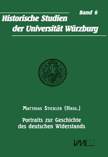 9783896468383: Portraits zur Geschichte des deutschen Widerstands (Historische Studien der Universitt Wrzburg)