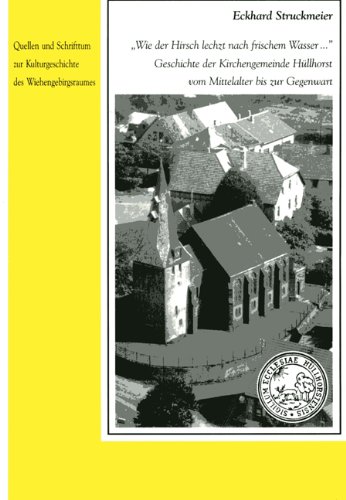 9783896469007: Quellen und Schrifttum zur Kulturgeschichte des Wiehengebirgsraumes : Reihe A ; Bd. 6 Wie der Hirsch lechzt nach frischem Wasser . : Geschichte der Kirchengemeinde Hllhorst vom Mittelalter bis zur Gegenwart.