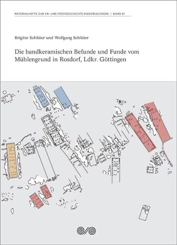 Beispielbild für Die bandkeramischen Befunde und Funde vom Mühlengrund in Rosdorf, Ldkr. Göttingen zum Verkauf von Blackwell's